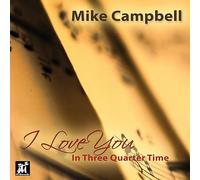 Mike Campbell - I Love You in Three-Quarter Time