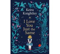 I Love You Just the Same by Keira Knightley [Hardback] NEUF