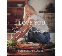 I love you - Les recettes de cuisine de Pamela Anderson