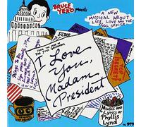 I Love You Madam President - Off Broadway Cast