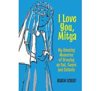 I Love You, Mitya: My Amusing Memories of Growing up Sad, Sweet, and Catholic