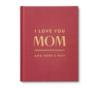I Love You Mom: And Here's Why