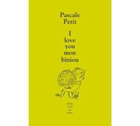 I love you mon biniou Pascale Petit (Auteur)