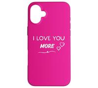 I Love You More - Je t'aime Encore Plus Coque pour iPhone 16 Plus