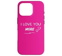I Love You More - Je t'aime Encore Plus Coque pour iPhone 16 Pro
