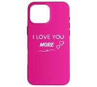 I Love You More - Je t'aime Encore Plus Coque pour iPhone 16 Pro Max