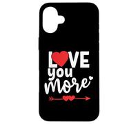 I Love You More Sign When I Say Love You Most The End I Win Coque pour iPhone 16 Plus