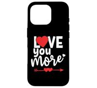 I Love You More Sign When I Say Love You Most The End I Win Coque pour iPhone 16 Pro