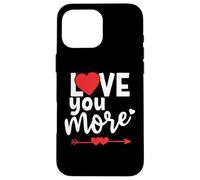 I Love You More Sign When I Say Love You Most The End I Win Coque pour iPhone 16 Pro Max