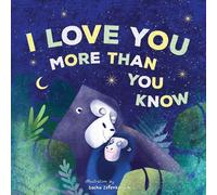 I Love You More Than You Know: A Heartwarming Bedtime Story for Children