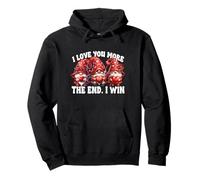 I Love You More The End I Win Funny Valentines Gnomes Sweat à Capuche