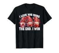 I Love You More The End I Win Funny Valentines Gnomes T-Shirt