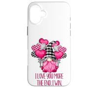 I Love You More The End I Win with Funny GNOME Valentine Coque pour iPhone 16 Plus