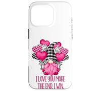 I Love You More The End I Win with Funny GNOME Valentine Coque pour iPhone 16 Pro