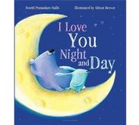 I Love You Night and Day by Smriti Prasadam Halls & Illustrated by Alison Brown Smriti Prasadam Halls Illustrated by Alison Brown (Auteur)