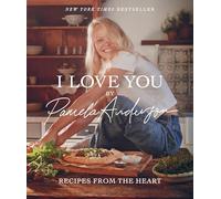 I Love You: Recipes from the Heart (A Cookbook)