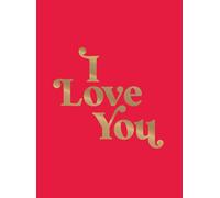 I Love You: Romantic Quotes for the One You Love