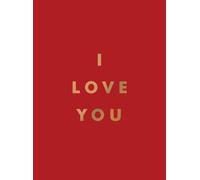 I Love You: Romantic Quotes for the One You Love