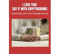I Love You! Say It With Cryptograms: Valentine's Day Cryptogram Puzzles