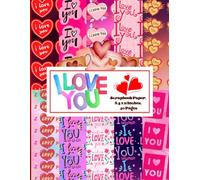 I Love You Scrapbook Paper 8.5 x 11 Inches, 40 Pages: 20 Double Sided Sheets with 10 distinctive Designs
