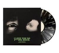 I Love You So F***ing Much – Vinyle noir avec éclaboussures blanches – Édition limitée