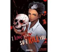 I love you so I kill you T03 Majuro Kaname (Auteur), Sousou Sakakibara (Dessinateur)