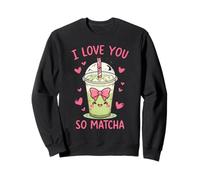 I Love You So Matcha Cute Kawaii Green Tea Pun Sweatshirt