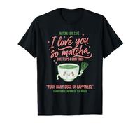 I Love You So Matcha Matcha Love Cafe Thé Vert T-Shirt