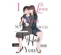 I Love You So Much, I Hate You