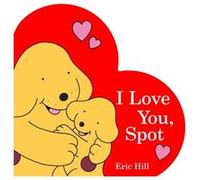 I Love You Spot by Eric Hill Eric Hill (Auteur)