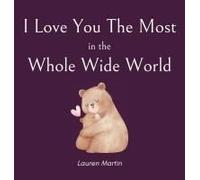 I Love You The Most In The Whole Wide World