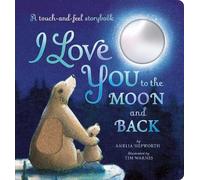 I Love You to the Moon and Back: A touch-and-feel storybook