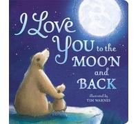 I Love You To The Moon And Back by Little Tiger Press(2015-02-02)