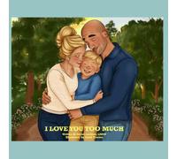 I Love You Too Much