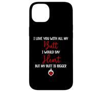 I Love You with All My Butt I Would Say Heart My Butt Bigger Coque pour iPhone 14 Plus