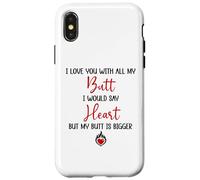 I Love You with All My Butt I Would Say Heart My Butt Bigger Coque pour iPhone X/XS