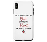 I Love You with All My Butt I Would Say Heart My Butt Bigger Coque pour iPhone XS Max
