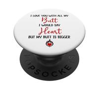 I Love You with All My Butt I Would Say Heart My Butt Bigger PopSockets PopGrip Adhésif
