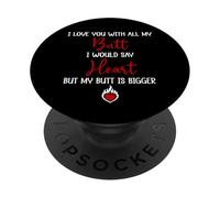 I Love You with All My Butt I Would Say Heart My Butt Bigger PopSockets PopGrip Adhésif