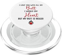 I Love You with All My Butt I Would Say Heart My Butt Bigger PopSockets PopGrip pour MagSafe
