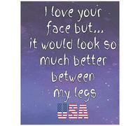 I Love Your Face But...: It Would Look So Much Better Between My Legs, Actsofkindness