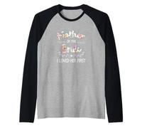 I Loved Her First Women Bridal Shower Mother Of The Bride Manche Raglan