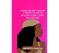 I Loved Him, But I Lost Me: A Woman’s Guide to Healing After a Toxic Relationship: Shadow Work, Boundaries, and Self-Reclamation.
