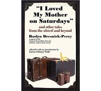 I Loved My Mother On Saturdays And Other Tales From The Shtetl And Beyond