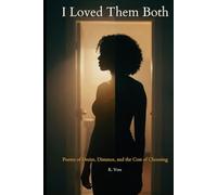 I Loved Them Both: Poems of Desire, Distance, and the Cost of Choosing