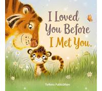 I Loved You Before I Met You: A Heartwarming Rhyming Bedtime Story for Toddlers and Babies Celebrating a Mother's Unconditional Love
