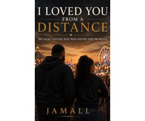 I Loved You From a Distance: Because Loving You Was Never the Problem