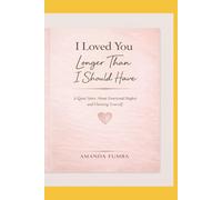 I Loved You Longer Than I Should Have: A Quiet Story About Emotional Neglect and Choosing Yourself