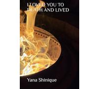 I LOVED YOU TO DEATH AND LIVED