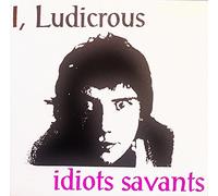 I Ludicrous - Idiots Savants [Import]